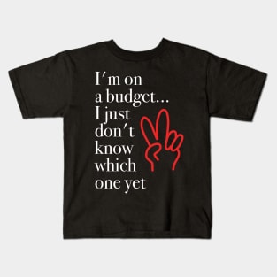 Im on a budget gift funny finance Kids T-Shirt